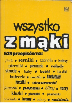 Wszystko z mąki 629 przepisów