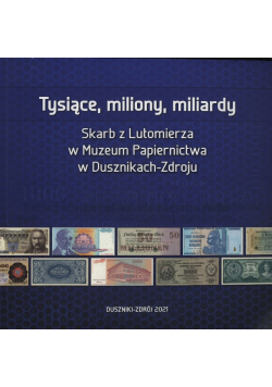Tysiące, miliony, miliardy  Skarb z Lutomierza w Dusznikach-Zdroju