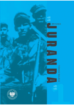 Brygada "Juranda" Zarys historii 1. Brygady Wileńskiej Armii Krajowej