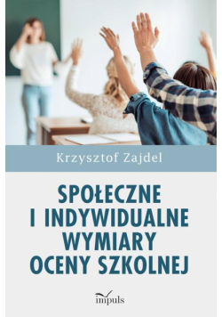 Społeczne i indywidualne wymiary oceny szkolnej
