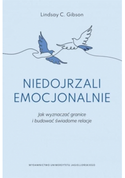 Niedojrzali emocjonalnie. Jak wyznaczać