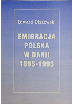 Emigracja polska w Danii 1893  - 1993