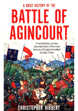 A Brief History of the Battle of Agincourt