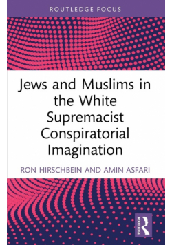 Jews and Muslims in the White Supremacist Conspiratorial Imagination
