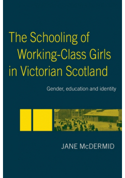 The Schooling of Working-Class Girls in Victorian Scotland