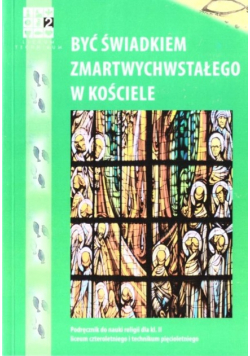 Katechizm LO 2 Być świadkiem Zmartwychwstałego w Kościele