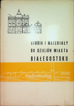 Studia i materiały do dziejów miasta Białegostoku