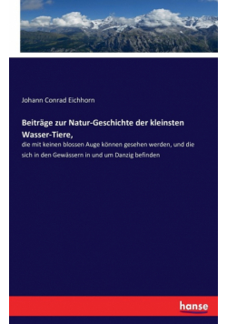 Beiträge zur Natur-Geschichte der kleinsten Wasser-Tiere,