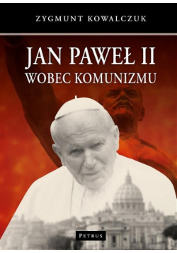 Jan Paweł II wobec komunizmu