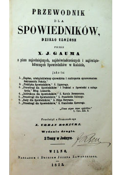 Przewodnik dla Spowiedników 1873 r. / Nauki w czasie Rekollekcyi 1879 r.