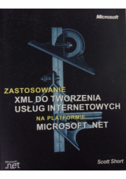 Zastosowanie XML do tworzenia usług internetowych na platformie Microsoft Net