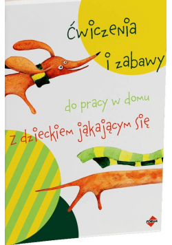 Ćwiczenia i zabawy do pracy w domu z dzieckiem jąkającym się