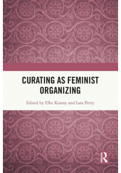 Curating as Feminist Organizing