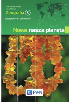 Nowa nasza planeta : Geografia 3 : Podręcznik