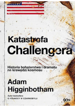 Katastrofa Challengera. Historia bohaterstwa i dramatu na krawędzi kosmosu