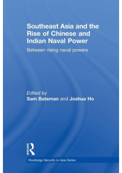 Southeast Asia and the Rise of Chinese and Indian Naval Power