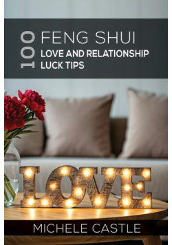 100 Feng Shui Love and Relationship Luck Tips
