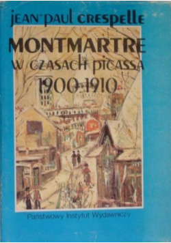 Montmartre w czasach Picassa 1900 - 1910