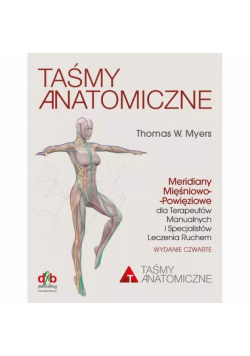 Taśmy Anatomiczne Meridiany mięśniowo-powięziowe dla Terapeutów Manualnych i Specjalistów Leczenia