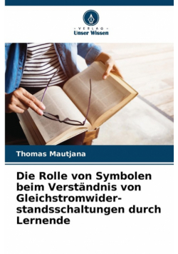 Die Rolle von Symbolen beim Verständnis von Gleichstromwider-standsschaltungen durch Lernende