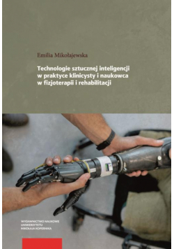 Technologie sztucznej inteligencji w praktyce klinicysty i naukowca w fizjoterapii i rehabilitacji