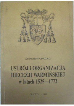 Ustrój i organizacja diecezji warmińskiej w latach 1525 - 1772