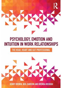 Psychology, Emotion and Intuition in Work Relationships
