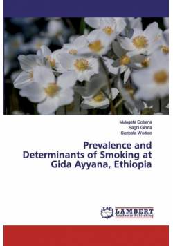 Prevalence and Determinants of Smoking at Gida Ayyana, Ethiopia