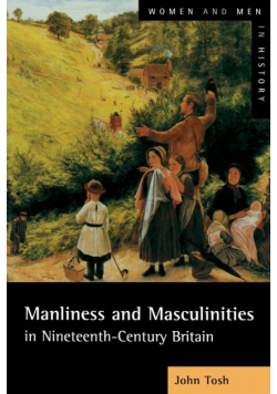 Manliness and Masculinities in Nineteenth-Century Britain