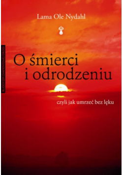 O śmierci i odrodzeniu. Czyli jak umrzeć bez lęku wyd. 2024