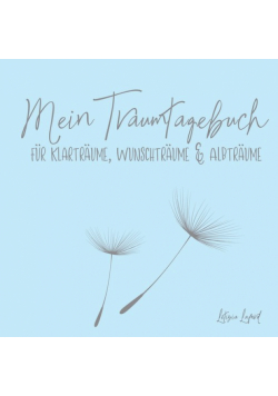 Mein Traumtagebuch für Klarträume, Wunschträume & Albträume