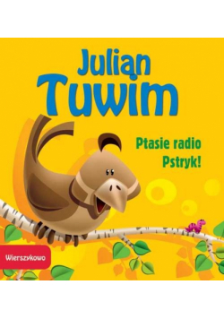 Tuwim Julian - Wierszykowo/ Ptasie Radio/ Pstryk!