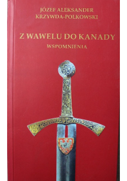 Z Wawelu do Kanady wspomnienia