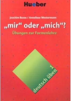 Deutsch uben 1 mir oder mich?