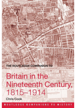 The Routledge Companion to Britain in the Nineteenth Century, 1815-1914