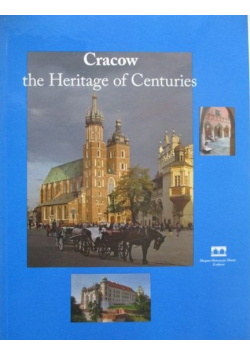 Cracow the Heritage of Centuries