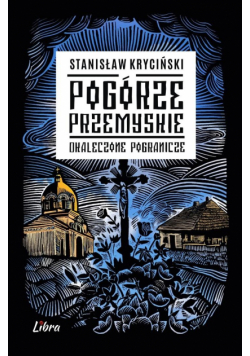 Pogórze Przemyskie Okaleczone pogranicze