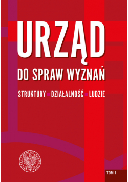 Urząd do spraw Wyznań - struktury, działalność, ludzie