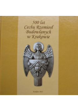 500 lat Cechu Rzemiosł Budowlanych w Krakowie