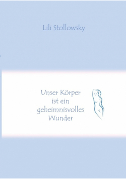 Unser Körper ist ein geheimnisvolles Wunder