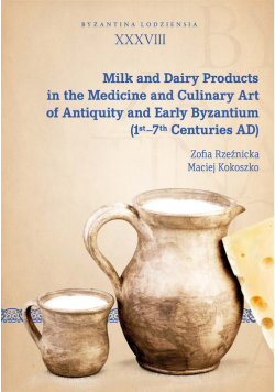 Milk and Dairy Products in the Medicine and Culinary Art of Antiquity and Early Byzantium