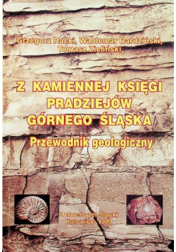 Z kamiennej księgi pradziejów Górnego Śląska. Przewodnik geologiczny