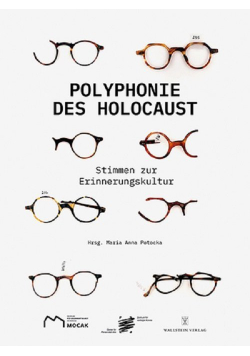Polyphonie des Holocaust 100 Stimmen zur Erinnerungskultur