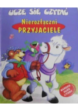 Uczę się czytać Nierozłączni przyjaciele