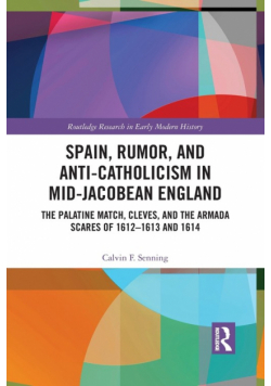 Spain, Rumor, and Anti-Catholicism in Mid-Jacobean England