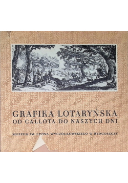 Grafika lotaryńska Od Callota do naszych dni