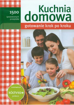 Kuchnia domowa: gotowanie krok po kroku
