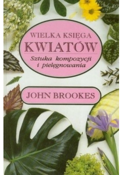 Wielka księga kwiatów sztuka kompozycji