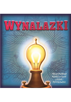 Wynalazki Trójwymiarowa podróż w  świat ludzkiej pomysłowości