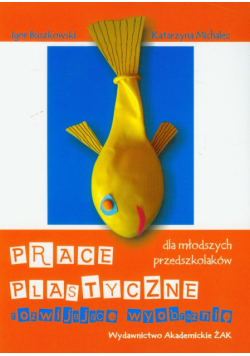 Prace plastyczne rozwijające wyobraźnię dla młodszych przedszkolaków